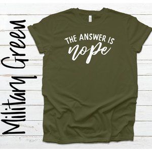 The Answer Is Nope Tee